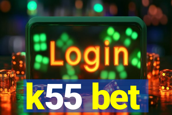 k55 bet